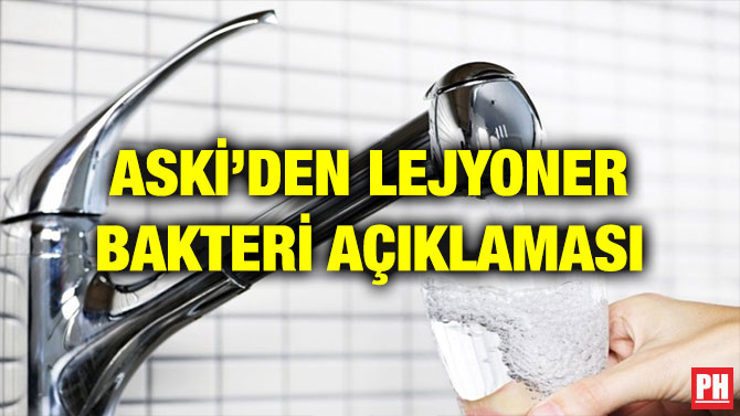 ASKİ’DEN LEJYONER BAKTERİ AÇIKLAMASI