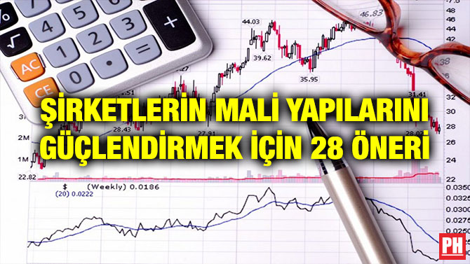 ŞİRKETLERİN MALİ YAPILARINI GÜÇLENDİRMEK İÇİN 28 ÖNERİ