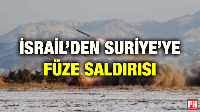 İSRAİL’DEN SURİYE’YE FÜZE SALDIRISI