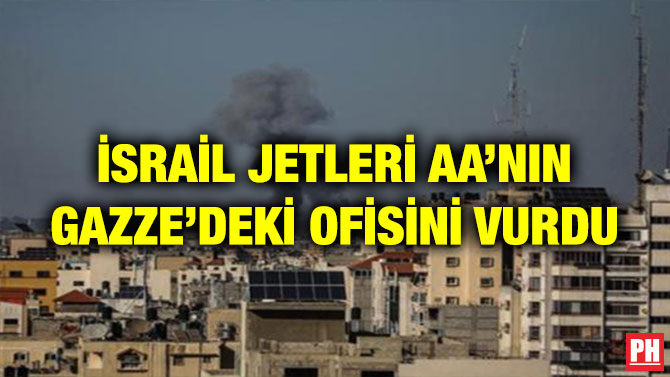 İSRAİL JETLERİ AA’NIN GAZZE’DEKİ OFİSİNİ VURDU