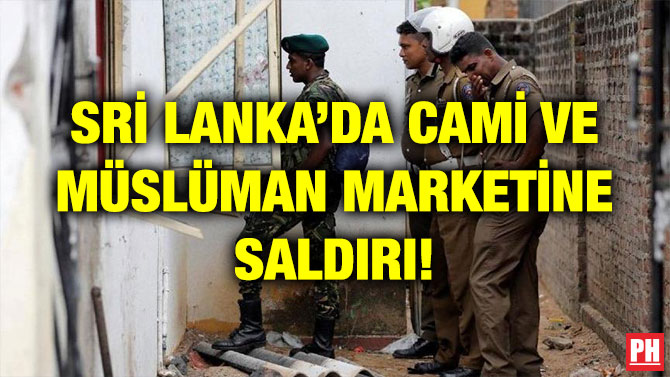SRİ LANKA’DA CAMİ VE MÜSLÜMAN MARKETİNE SALDIRI!