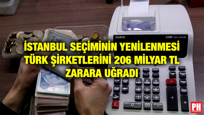 İSTANBUL SEÇİMİNİN YENİLENMESİ TÜRK ŞİRKETLERİNİ 206 MİLYAR TL ZARARA UĞRADI