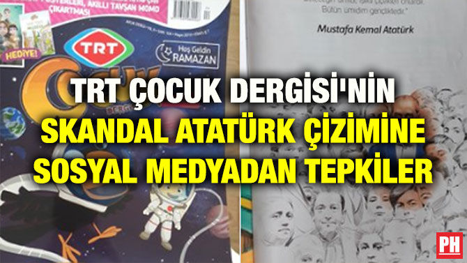 TRT ÇOCUK DERGİSİ’NİN SKANDAL ATATÜRK ÇİZİMİNE SOSYAL MEDYADAN TEPKİLER
