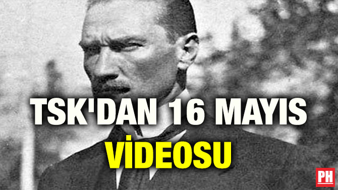 TSK’DAN 16 MAYIS VİDEOSU