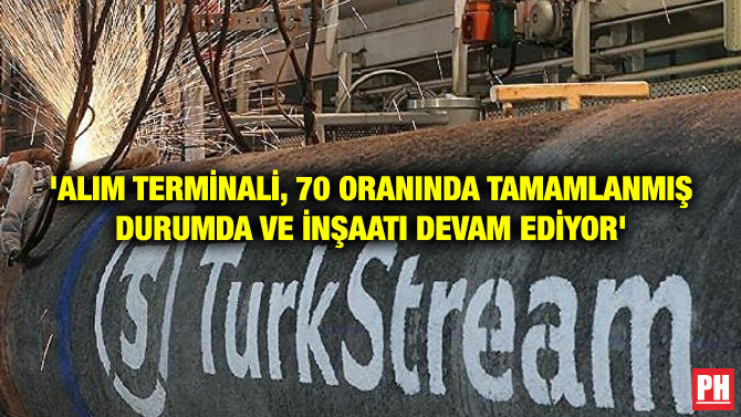 ‘ALIM TERMİNALİ, 70 ORANINDA TAMAMLANMIŞ DURUMDA VE İNŞAATI DEVAM EDİYOR’