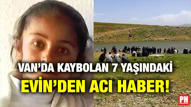 VAN’DA KAYBOLAN 7 YAŞINDAKİ EVİN’DEN ACI HABER!