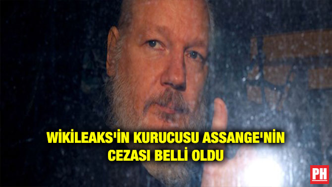 WİKİLEAKS’İN KURUCUSU ASSANGE’NİN CEZASI BELLİ OLDU