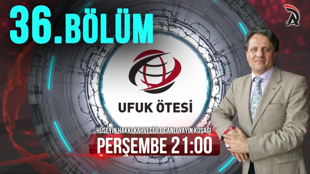 ATAM TV – UFUK ÖTESİ 30 MAYIS PERŞEMBE SAAT 21:00’DA
