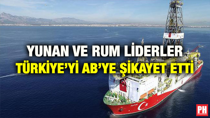 YUNAN VE RUM LİDERLER TÜRKİYE’Yİ AB’YE ŞİKAYET ETTİ