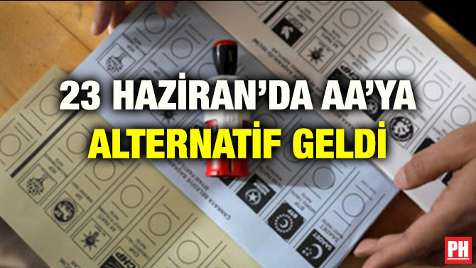 23 HAZİRAN’DA AA’YA ALTERNATİF GELDİ