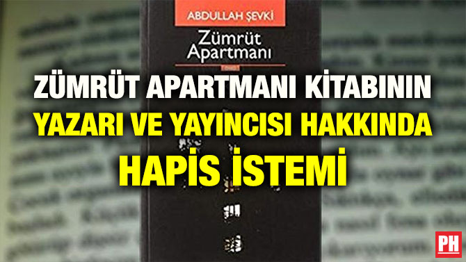ZÜMRÜT APARTMANI KİTABININ YAZARI VE YAYINCISI HAKKINDA HAPİS İSTEMİ