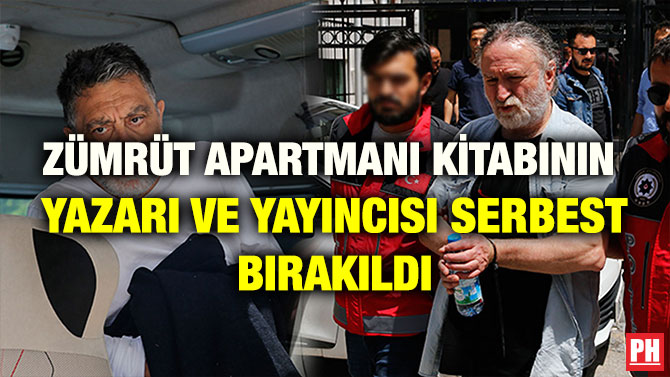ZÜMRÜT APARTMANI KİTABININ YAZARI VE YAYINCISI SERBEST BIRAKILDI