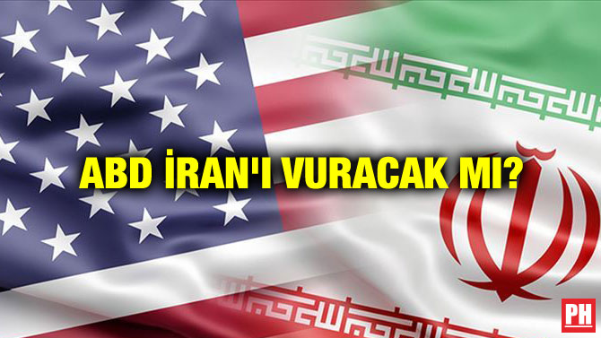ABD İRAN’I VURACAK MI?