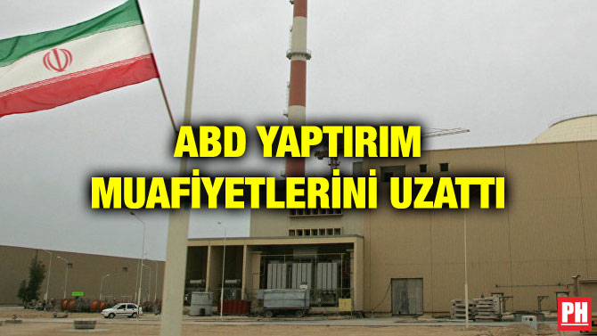 ABD YAPTIRIM MUAFİYETLERİNİ UZATTI