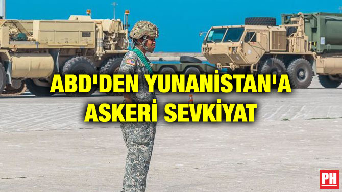 ABD’DEN YUNANİSTAN’A ASKERİ SEVKİYAT