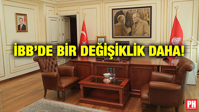 İBB’DE BİR DEĞİŞİKLİK DAHA!