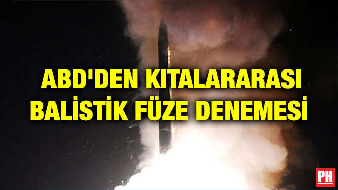 ABD’DEN KITALARARASI BALİSTİK FÜZE DENEMESİ