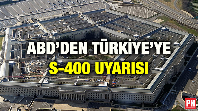 ABD’DEN TÜRKİYE’YE S-400 UYARISI