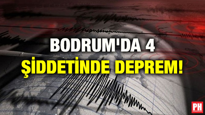 BODRUM’DA 4 ŞİDDETİNDE DEPREM!