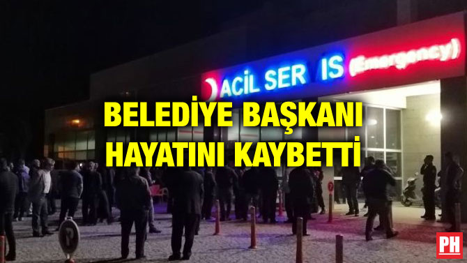 BELEDİYE BAŞKANI HAYATINI KAYBETTİ