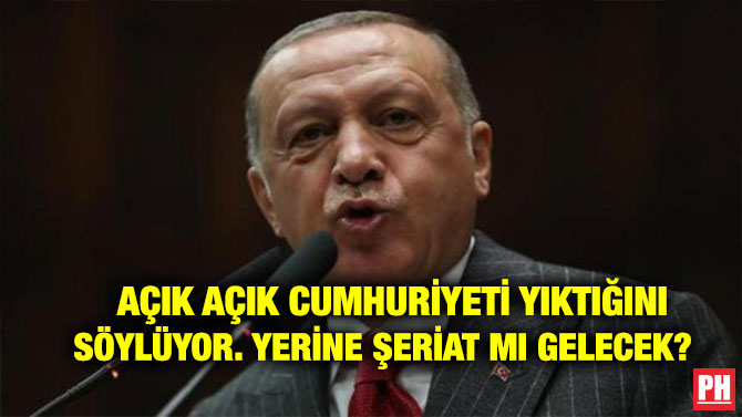 AÇIK AÇIK CUMHURİYETİ YIKTIĞINI SÖYLÜYOR. YERİNE ŞERİAT MI GELECEK?
