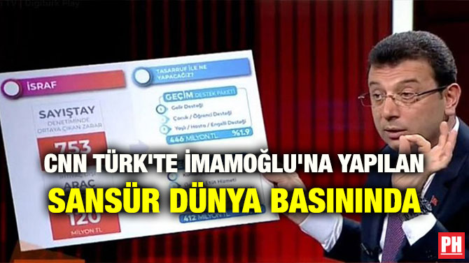 CNN TÜRK’TE İMAMOĞLU’NA YAPILAN SANSÜR DÜNYA BASININDA