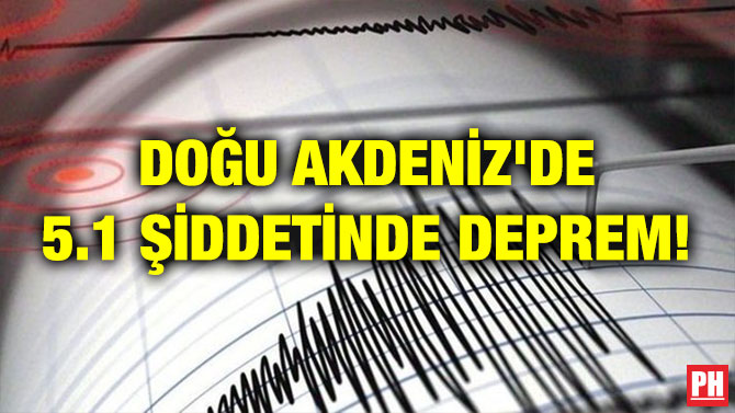 DOĞU AKDENİZ’DE 5.1 ŞİDDETİNDE DEPREM!