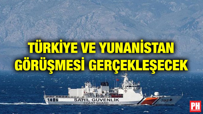 TÜRKİYE VE YUNANİSTAN GÖRÜŞMESİ GERÇEKLEŞECEK