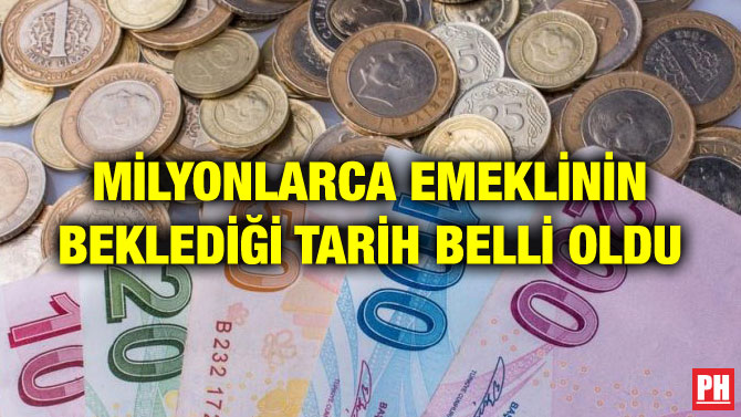 MİLYONLARCA EMEKLİNİN BEKLEDİĞİ TARİH BELLİ OLDU