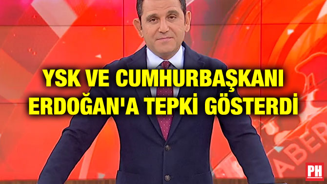 YSK VE CUMHURBAŞKANI ERDOĞAN’A TEPKİ GÖSTERDİ