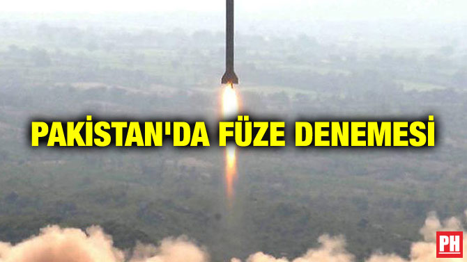 PAKİSTAN’DA FÜZE DENEMESİ