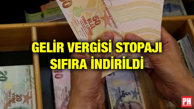 GELİR VERGİSİ STOPAJI SIFIRA İNDİRİLDİ