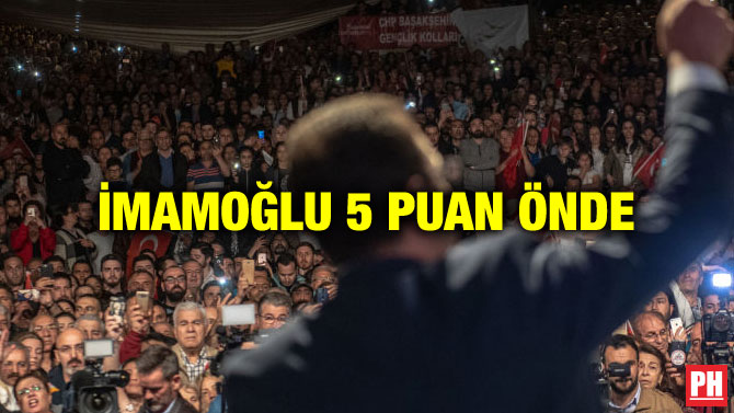 İMAMOĞLU 5 PUAN ÖNDE