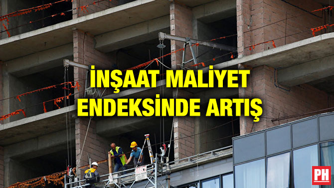 İNŞAAT MALİYET ENDEKSİNDE ARTIŞ
