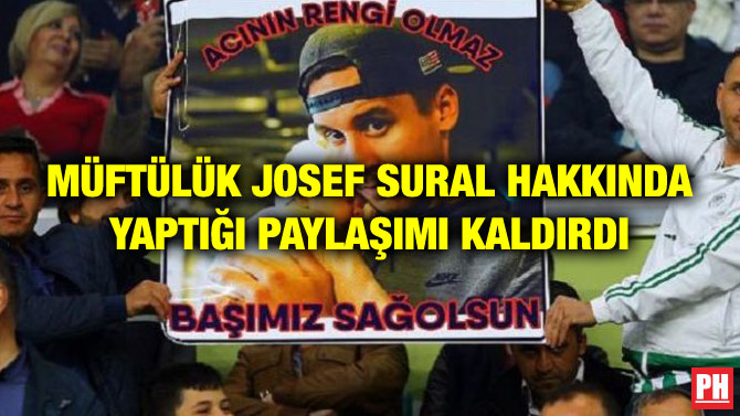 MÜFTÜLÜK JOSEF SURAL HAKKINDA YAPTIĞI PAYLAŞIMI KALDIRDI