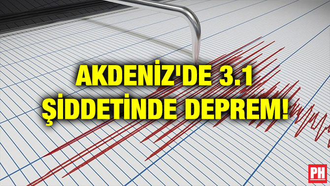 AKDENİZ’DE 3.1 ŞİDDETİNDE DEPREM!