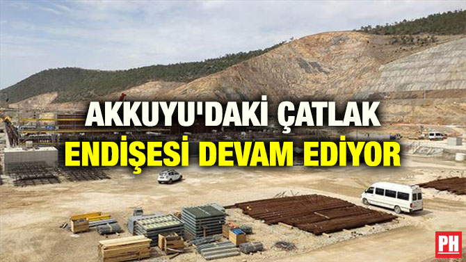 AKKUYU’DAKİ ÇATLAK ENDİŞESİ DEVAM EDİYOR