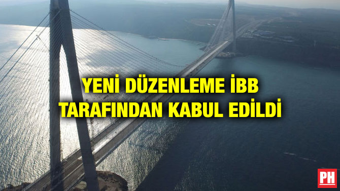 YENİ DÜZENLEME İBB TARAFINDAN KABUL EDİLDİ