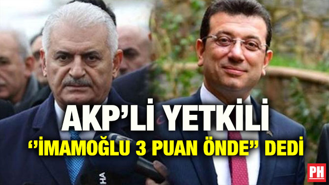 AKP’Lİ YETKİLİ ‘’İMAMOĞLU 3 PUAN ÖNDE’’ DEDİ
