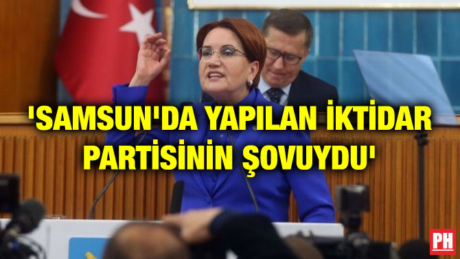 ‘SAMSUN’DA YAPILAN İKTİDAR PARTİSİNİN ŞOVUYDU’