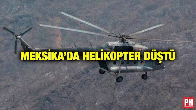 MEKSİKA’DA HELİKOPTER DÜŞTÜ