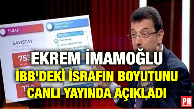 EKREM İMAMOĞLU İBB’DEKİ İSRAFIN BOYUTUNU CANLI YAYINDA AÇIKLADI