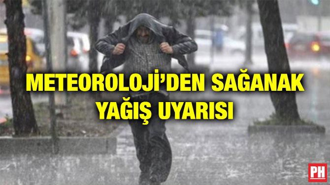 METEOROLOJİ’DEN SAĞANAK YAĞIŞ UYARISI