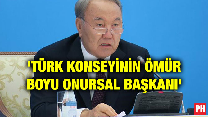 ‘TÜRK KONSEYİNİN ÖMÜR BOYU ONURSAL BAŞKANI’