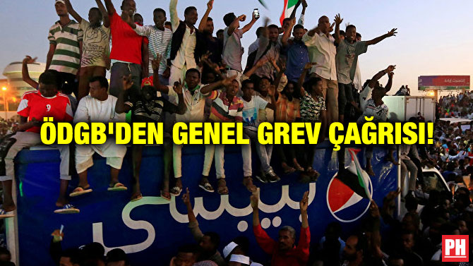ÖDGB’DEN GENEL GREV ÇAĞRISI!