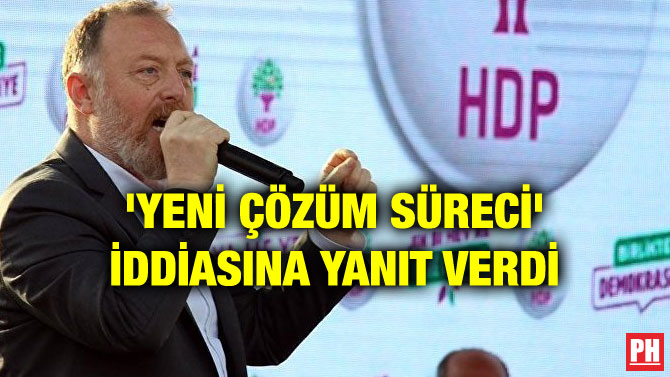 ‘YENİ ÇÖZÜM SÜRECİ’ İDDİASINA YANIT VERDİ