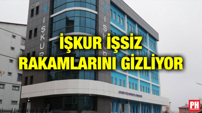 İŞKUR İŞSİZ RAKAMLARINI GİZLİYOR