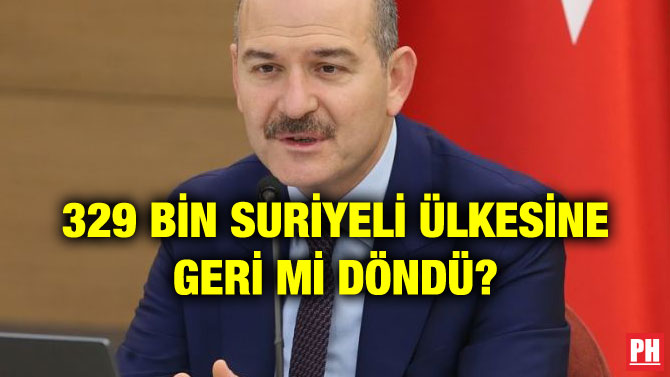 329 BİN SURİYELİ ÜLKESİNE GERİ Mİ DÖNDÜ?