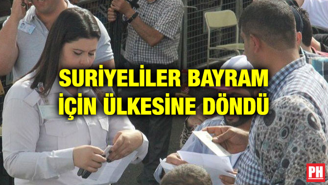 SURİYELİLER BAYRAM İÇİN ÜLKESİNE DÖNDÜ