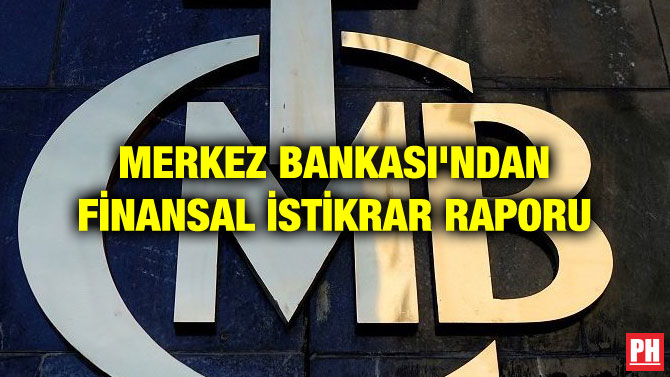 MERKEZ BANKASI’NDAN FİNANSAL İSTİKRAR RAPORU